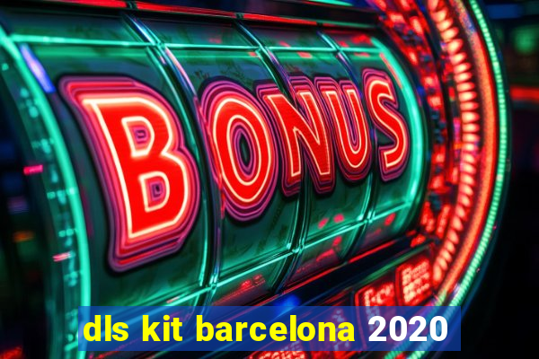 dls kit barcelona 2020